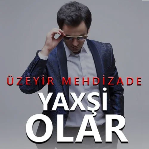 uzeyir mehdizade yaxsi olar اوزیر مهدی زاده یاخشی اولار